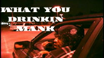 What you drinkin' mank?